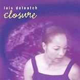 Lois Deloatch: Closure